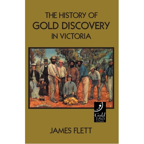 The History of Gold Discovery in Victoria - James Flett